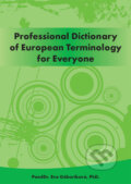 Professional Dictionary of European Terminology for Everyone - Eva Gáboríková, 2011