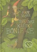 Kniha: Pohádky skřítka Bonifáce (Ivan Vičar). Vičar Ivan, 2011