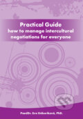 Kniha: Practical Guide how to manage intercultural negotiations for everyone (Eva Gáboríková). PaedDr. Eva Gáboríková EFE, 2011