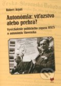 Autonómia: víťazstvo alebo prehra? - Róbert Arpáš, VEDA, 2011
