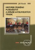 Historie českého puškařství a zdroje mysliveckých tradic - Jiří Hanák, TeMi, 2011