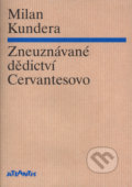 Zneuznávané dědictví Cervantes - Milan Kundera, Atlantis, 2016