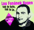 Lou Fanánek Hagen: Tak to bylo, tak to je.... - Lou Fanánek Hagen, Radioservis, 2016
