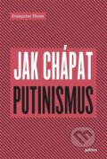 Kniha: Jak chápat putinismus (Françoise Thom). Pulchra, 2021