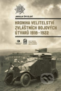 Kronika velitelství zvláštních bojových útvarů 1918-1922 - Jaroslav Špitálský, Epocha, 2021