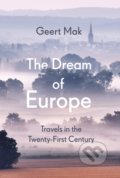 The Dream of Europe - Geert Mak, Harvill Secker, 2021