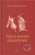 Kniha: Třetí kniha královská (Jochi Brandesová). Garamond, 2012