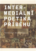 Intermediální poetika příběhu - Stanislava Fedrová, Alice Jedličková, Akropolis, 2012