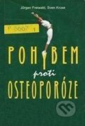 Pohybem proti osteoporóze - Freivald, Pragma, 2002