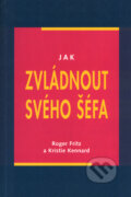 Kniha: Jak zvládnout svého šéfa (Kristie Kennard a Roger Fritz). Pragma, 2004