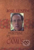 Posledné dni Alberta Camusa - José Lenzini, Vydavateľstvo Spolku slovenských spisovateľov, 2011