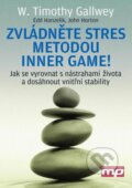 Zvládněte stres metodou Inner Game - W. Timothy Gallwey, Edward S. Hanzelik, John Horton, 2012