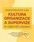 Kultura organizace a supervize ve vzájemném působení - Zuzana Havrdová, Fakulta humanitních studií Univerzity Karlovy v Praze, 2011
