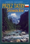 Kniha: Przez Tatry Slowackie (František Kele a Milan Lučanský). Ikar, 2003