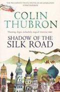 Shadow of the Silk Road - Colin Thubron, Chatto and Windus, 2006