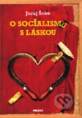 O socialismu s láskou - Juraj Šebo, 2011