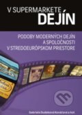 Kniha: V supermarkete dejín (Gabriela Dudeková Kováčová). VEDA, 2021