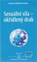 Sexuální síla - okřídlený drak - Omraam Mikhaël A&#239;vanhov, Prosveta, 2012