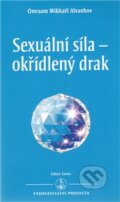 Kniha: Sexuální síla - okřídlený drak (Omraam Mikhaël Aïvanhov). Prosveta, 2012