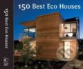 150 Best Eco House Ideas - Ana Canizares, 2011