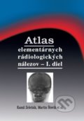 Atlas elementárnych rádiologických nálezov - I. diel - Kamil Zeleňák, Martin Števík a kolektív, 2021