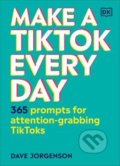 Kniha: Make a TikTok Every Day (Dave Jorgenson). Dorling Kindersley, 2021