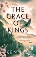 The Grace of Kings - Ken Liu, Head of Zeus, 2021