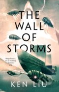 The Wall of Storms - Ken Liu, Head of Zeus, 2021