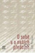 Kniha: O sobě a o našich předcích (Jan Peisker). Nová tiskárna Pelhřimov, 2012