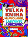 Velká kniha hlavolamu, labyrintu a křížoviek, Svojtka&Co., 2012