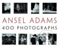 400 Photographs - Ansel Adams, Little, Brown, 2007
