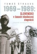 Slovensko v časoch všeobecnej stagnácie - Tomáš Štrauss, Kalligram, 2011