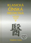 Klasická čínská medicína V. - Vladimír Ando, Svítání, 2011