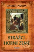 Kniha: Strážci Horní země (Ondřej Pivoda). Moba, 2012