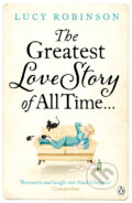 Kniha: The Greatest Love Story of All Time (Lucy Robinson). Penguin Books, 2012