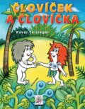 Kniha: Človíček a Človíčka (Pavel Teisinger a Zdenka Teisingerová). Albatros CZ, 2010