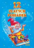 Kniha: 12 zlatých pohádek (Slovart Print). Slovart Print, 2009