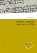 Reformní kazatelství a Jakoubek ze Stříbra - Pavel Soukup, 2011