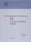 Acta Philosophica Tyrnaviensia 18 - Ján Letz, Ladislav Tkáčik, Trnavská univerzita, 2011