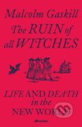 The Ruin of All Witches - Malcolm Gaskill, Penguin Books, 2021