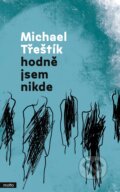 E-kniha: Hodně jsem nikde (Michael Třeštík), 2021
