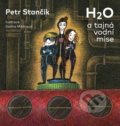H2O a tajná vodní mise - Petr Stančík, freytag&berndt, 2017