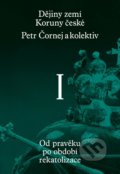 Kniha: Dějiny zemí Koruny české I. díl (Pavel Bělina a Petr Čornej). Paseka, 2021