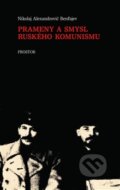 Prameny a smysl ruského komunismu - Nikolaj A. Berďajev, Prostor, 2012