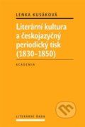 Literární kultura a českojazyčný periodický tisk (1830 - 1850) - Lenka Kusáková, 2012