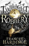 Kniha: Twilight Robbery (Frances Hardinge). MacMillan, 2012