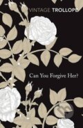 Can You Forgive Her? - Anthony Trollope, Random House, 2012