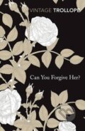 Kniha: Can You Forgive Her? (Anthony Trollope). Random House, 2012