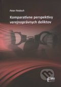 Komparatívne perspektívy verejnoprávnych deliktov - Peter Potásch, Eurokódex, 2011