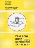 Základní kurz svařování ZK 141 W 21 - Zdeněk Malina, Miroslav Néma, ZEROSS, 2004